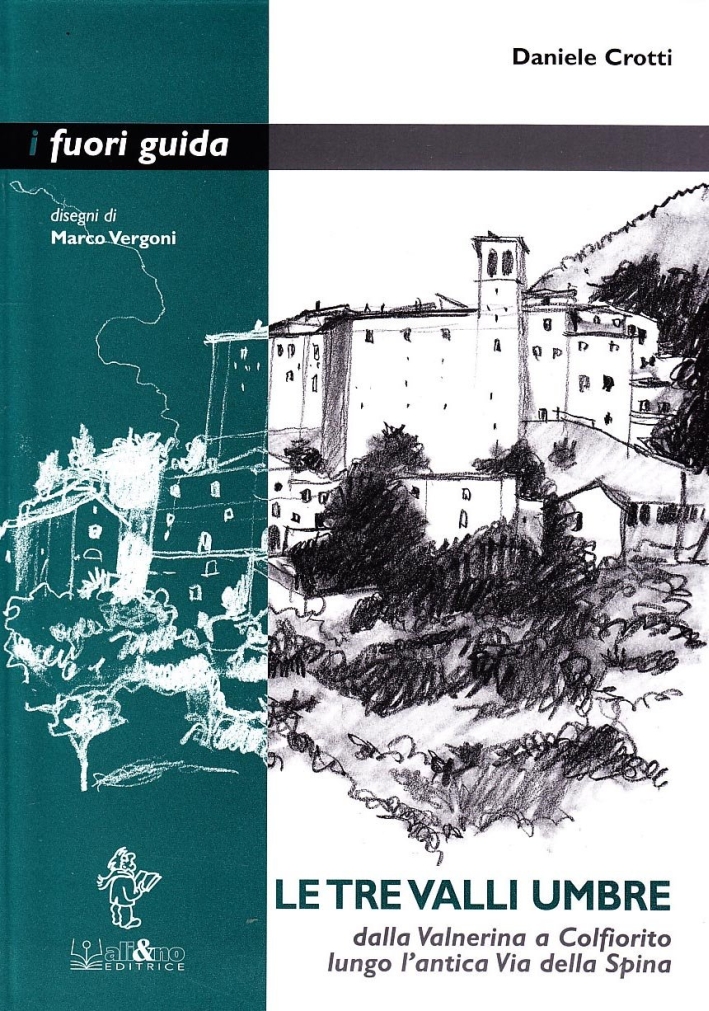 Le tre valli umbre. Dalla Valnerina a Colfiorito Lungo L'Antica Via della Spina Le tre valli umbre. Dalla Valnerina a Colfiorito Lungo L'Antica Via della Spina