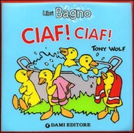 Ciaf! Ciaf! Ediz. illustrata Ciaf! Ciaf! Ediz. illustrata