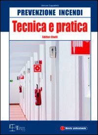 Prevenzione incendi. Tecnica e pratica. Edifici civili Prevenzione incendi. Tecnica e pratica. Edifici civili