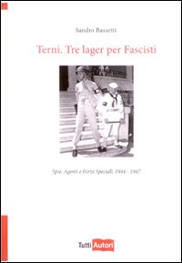 Terni. Tre lager per fascisti Terni. Tre lager per fascisti