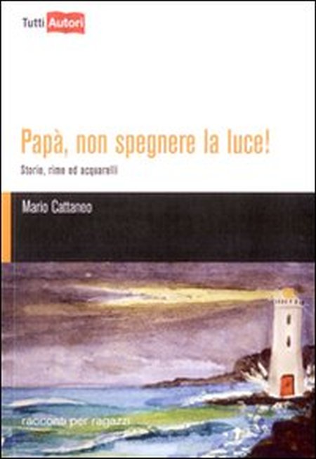 Papà, non spegnere la luce! Papà, non spegnere la luce!