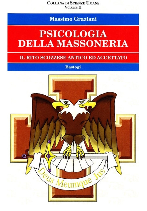 Psicologia della massoneria. Vol. 2: Il rito scozzese antico ed accettato Psicologia della massoneria. Vol. 2: Il rito scozzese antico ed accettato