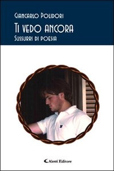 Ti vedo ancora. Sussurri di poesia Ti vedo ancora. Sussurri di poesia