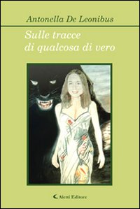 Sulle tracce di qualcosa di vero Sulle tracce di qualcosa di vero