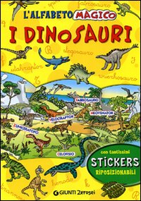 L'alfabeto magico. I dinosauri. Con stickers L'alfabeto magico. I dinosauri. Con stickers
