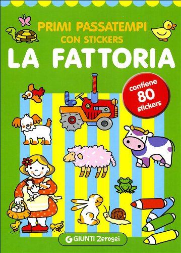 Primi passatempi con stickers. La fattoria Primi passatempi con stickers. La fattoria