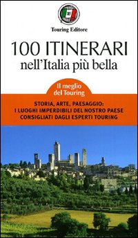 Cento itinerari nell'Italia più bella Cento itinerari nell'Italia più bella