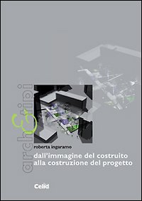 Dall'Immagine del Costruito alla Costruzione del Progetto Dall'Immagine del Costruito alla Costruzione del Progetto