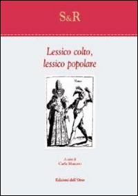 Lessico colto, lessico popolare. Lessico colto, lessico popolare.