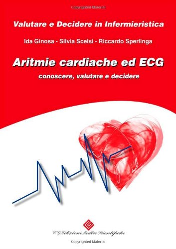 Aritmie cardiache ed ECG. Conoscere, valutare e decidere Aritmie cardiache ed ECG. Conoscere, valutare e decidere