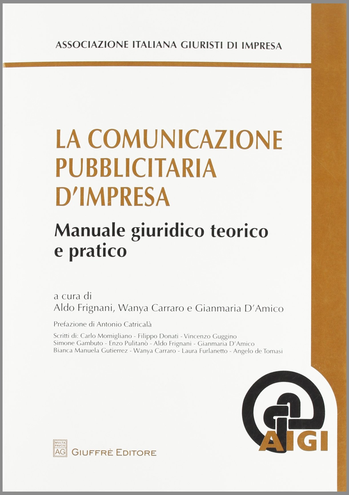 La Comunicazione Pubblicitaria d'Impresa. Manuale Giuridico Teorico e Pratico La Comunicazione Pubblicitaria d'Impresa. Manuale Giuridico Teorico e Pratico