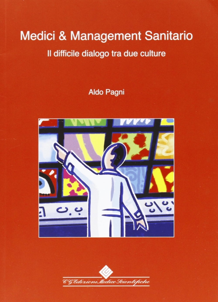 Medici & management sanitario. Il difficile dialogo tra due culture Medici & management sanitario. Il difficile dialogo tra due culture
