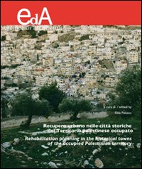 Recupero urbano nelle città storiche del territorio palestinese occupato. Rehabilitation planning in the historical towns of the occupied Palestinian territory Recupero urbano nelle città storiche del territorio palestinese occupato. Rehabilitation planning in the historical towns of the occupied Palestinian territory