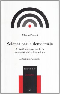 Scienza per la democrazia. Affinità elettive, conflitti necessità della formazione