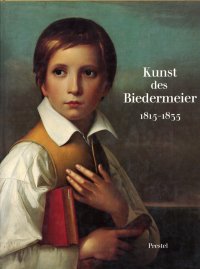 Kunst des Biedermeier. 1815-1835. Architektur, Malerei, Plastik, Kunsthandwerk, Musik, Dichtung und Mode