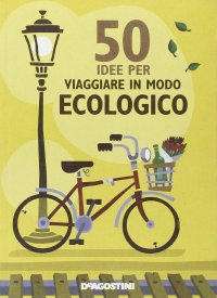 50 Idee per Viaggiare in Modo Ecologico