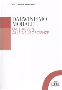 Darwinismo morale. Da Darwin alla neuroscienze