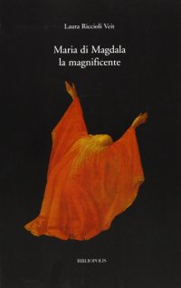 Maria di Magdala la magnificente