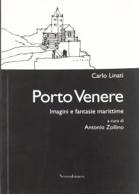 Porto Venere. Imagini e fantasie marittime