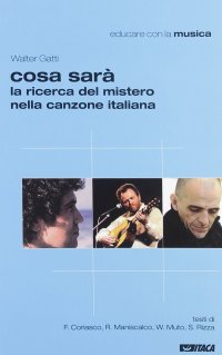 Cosa Sarà. La Ricerca del Mistero nella Canzone Italiana