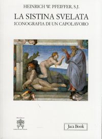 La Sistina svelata. Iconografia di un capolavoro