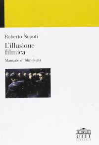 L'illusione filmica. Manuale di filmologia