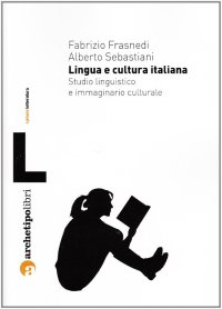 Lingua e cultura italiana. Studio linguistico e immaginario culturale