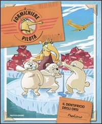 Il dentifricio degli orsi. Il formichiere pilota. Vol. 1 Il dentifricio degli orsi. Il formichiere pilota. Vol. 1