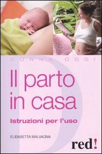 Il Parto in Casa. Istruzioni per l'Uso
