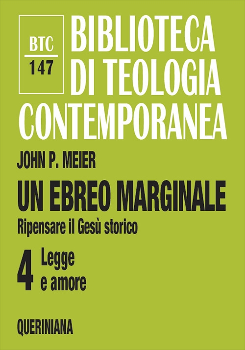 Un ebreo marginale. Ripensare il Gesù storico. Vol. 4: Legge e amore Un ebreo marginale. Ripensare il Gesù storico. Vol. 4: Legge e amore