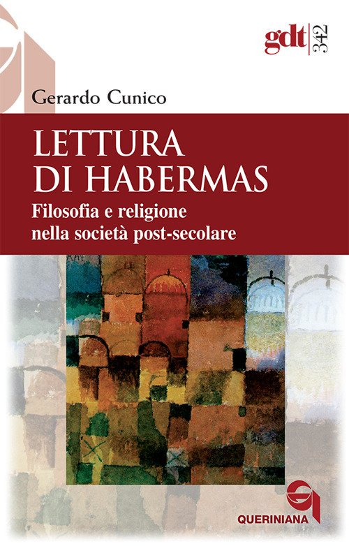 Lettura di Habermas. Filosofia e religione nella società post-secolare Lettura di Habermas. Filosofia e religione nella società post-secolare