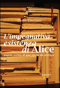 L'impegnativa esistenza di Alice L'impegnativa esistenza di Alice
