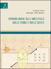 Introduzione alla meccanica delle terre e delle rocce Introduzione alla meccanica delle terre e delle rocce