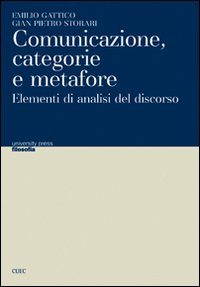 Comunicazione, categorie e metafore. Elementi di analisi del discorso Comunicazione, categorie e metafore. Elementi di analisi del discorso