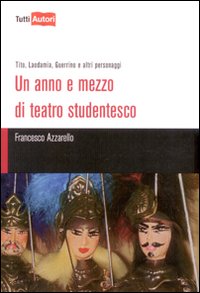 Un anno e mezzo di teatro studentesco Un anno e mezzo di teatro studentesco