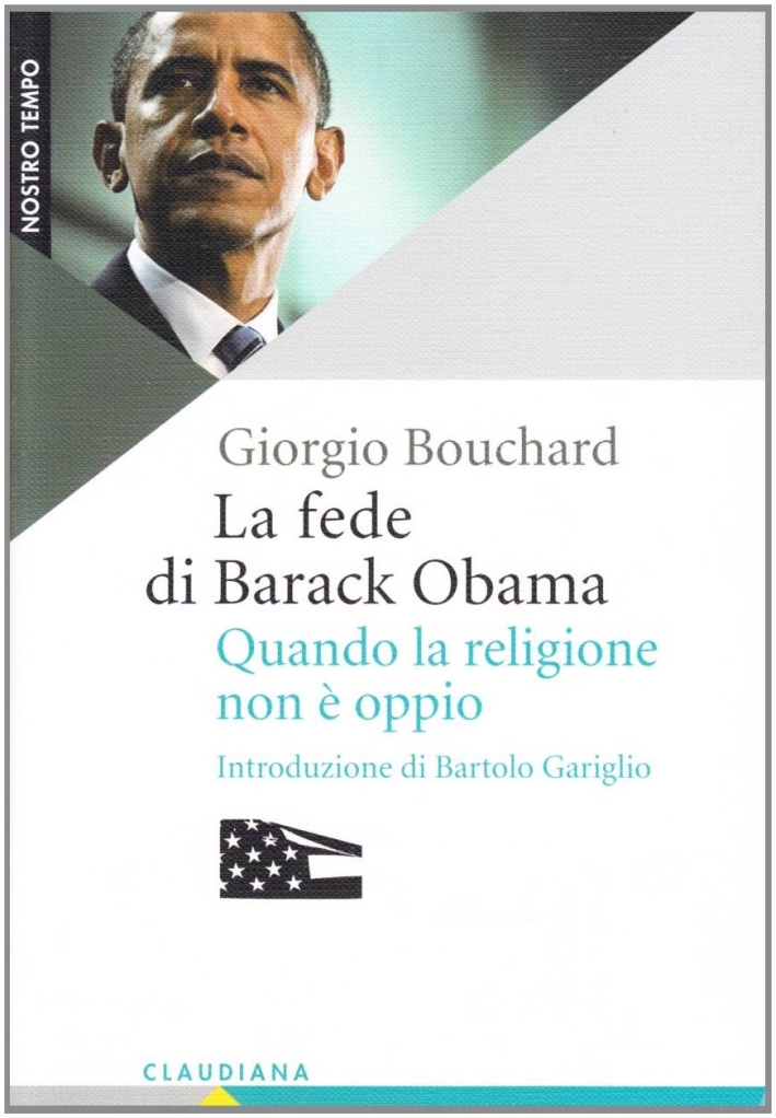 La fede di Barack Obama. Quando la religione non è oppio La fede di Barack Obama. Quando la religione non è oppio