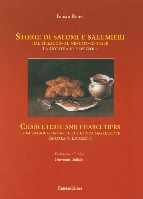 Storie di salumi e salumieri. Dal villaggio al mercato globale. La Golfera di Lavezzola Storie di salumi e salumieri. Dal villaggio al mercato globale. La Golfera di Lavezzola