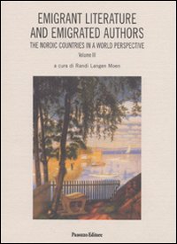 Emigrant litterature and emigrated authors the nordic countries in a world perspective. Ediz. italiana e inglese. Vol. 3 Emigrant litterature and emigrated authors the nordic countries in a world perspective. Ediz. italiana e inglese. Vol. 3