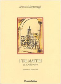 I tre martiri. 16 agosto 1944 I tre martiri. 16 agosto 1944