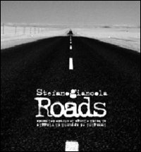 Roads. Immagini ed appunti di viaggio ai bordi e lungo le strade del mondo Roads. Immagini ed appunti di viaggio ai bordi e lungo le strade del mondo