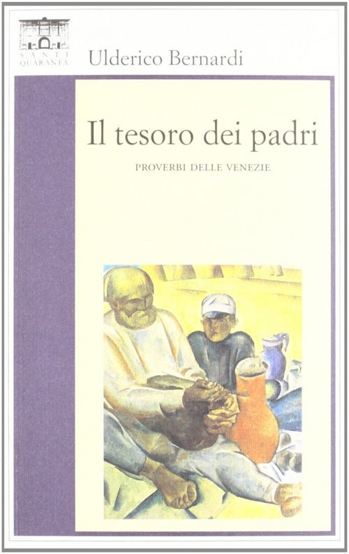Il tesoro dei padri. I proverbi delle Venezie Il tesoro dei padri. I proverbi delle Venezie