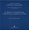 Scritti in onore di Lorenza Carlassare. Il diritto costituzionale come regola e limite al potere Scritti in onore di Lorenza Carlassare. Il diritto costituzionale come regola e limite al potere