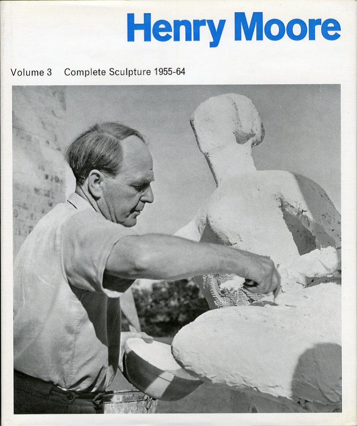 Henry Moore. Sculpture and drawings 1955-1964. Volume 3 Henry Moore. Sculpture and drawings 1955-1964. Volume 3