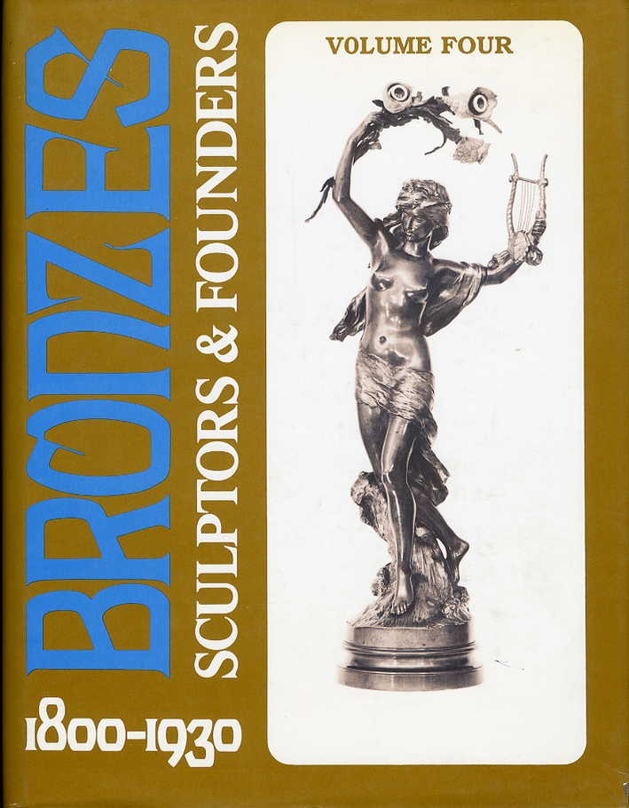 Bronzes. Sculptors & Founders. 1800-1930. Volume 4 Bronzes. Sculptors & Founders. 1800-1930. Volume 4