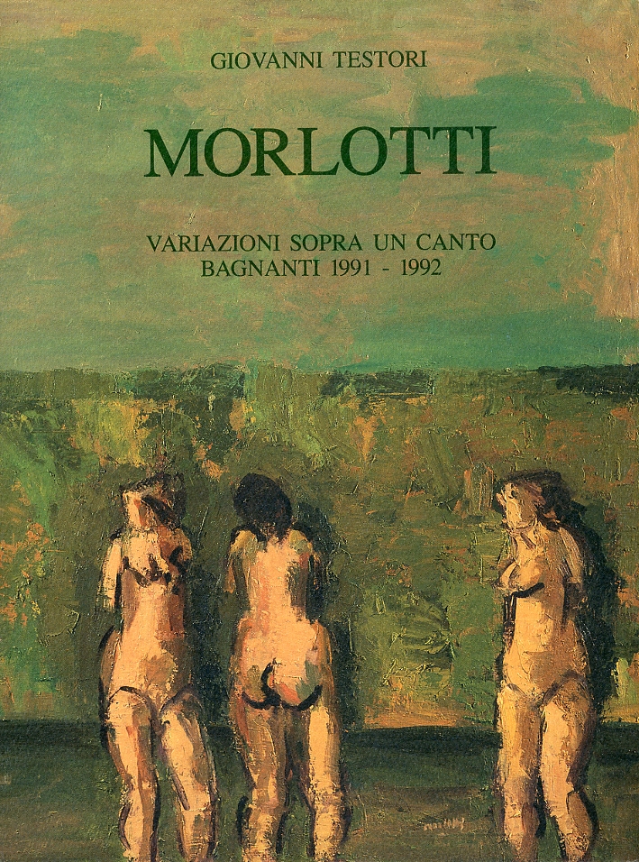 Morlotti. Variazioni sopra un canto. Bagnanti 1991-1992 Morlotti. Variazioni sopra un canto. Bagnanti 1991-1992