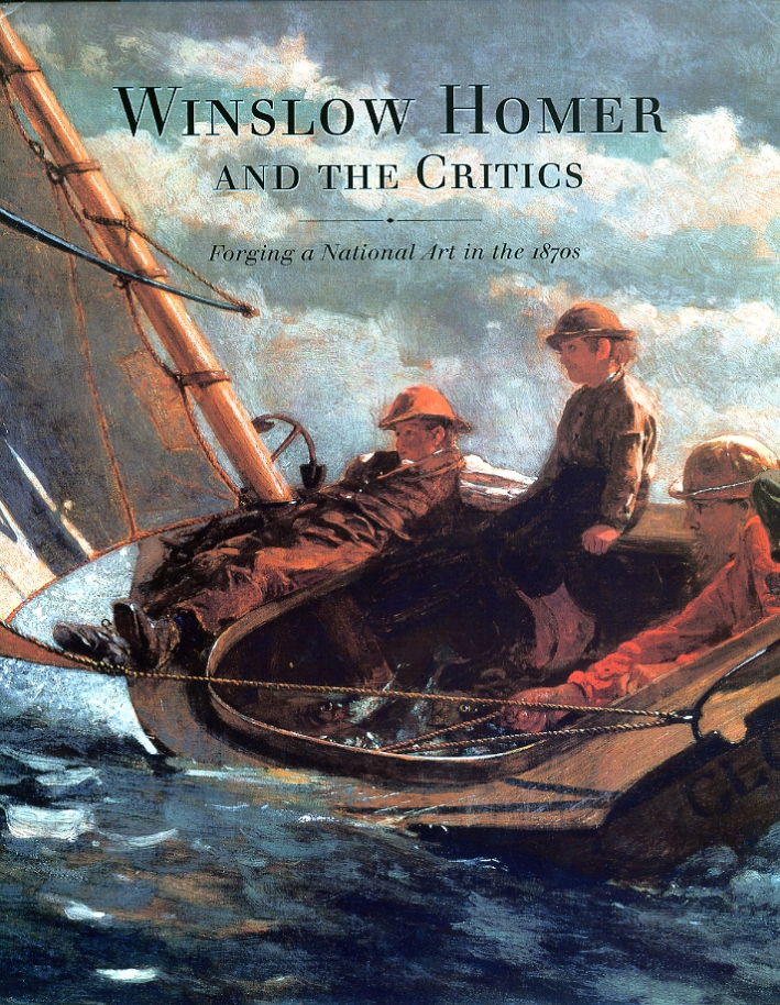 Winslow Homer and the Critics. Forging a National in the 1870s Winslow Homer and the Critics. Forging a National in the 1870s