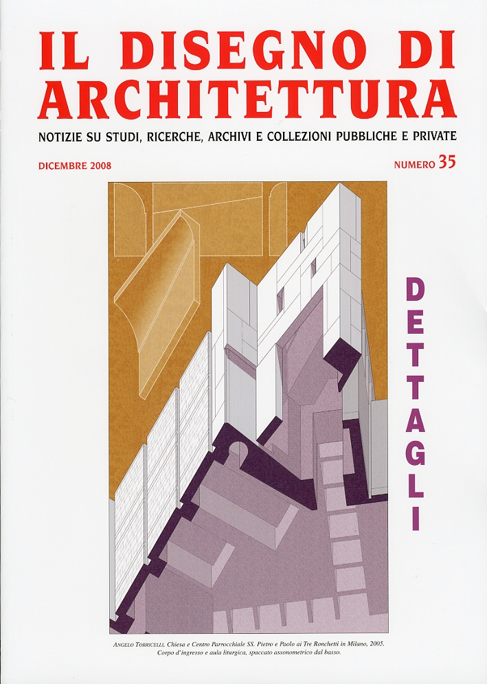Il Disegno di Architettura. Notizie su studi, ricerche, archivi e collezioni pubbliche e private. 35. 2008 Il Disegno di Architettura. Notizie su studi, ricerche, archivi e collezioni pubbliche e private. 35. 2008