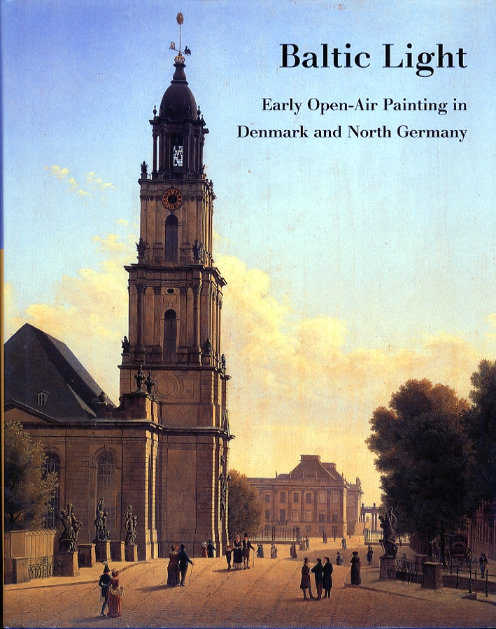 Baltic Light. Early Open-Air Painting in Denmark and North Germany Baltic Light. Early Open-Air Painting in Denmark and North Germany
