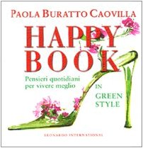 Happy Book. Pensieri Quotidiani per Vivere Meglio in Green Style Happy Book. Pensieri Quotidiani per Vivere Meglio in Green Style
