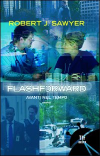 Flash Forward. Avanti nel Tempo Flash Forward. Avanti nel Tempo